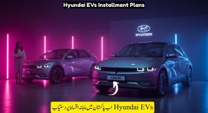 Hyundai Electric Cars Now Available on Easy Installments in Pakistan…