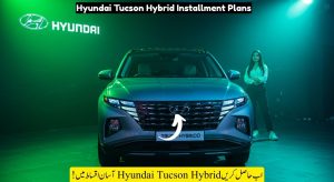Hyundai Tucson Hybrid Easy Monthly Installment Plans in Pakistan 2025